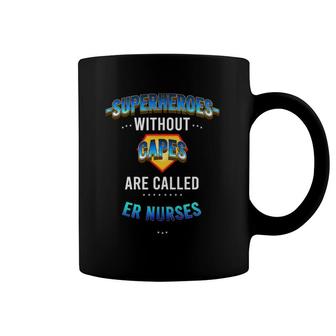 Superheroes Without Capes Are Called Er Nurses - Er Nurse Coffee Mug | Mazezy