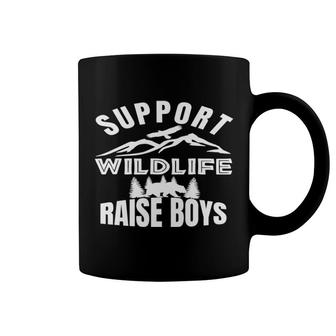 Support Wildlife Raise Boys Womens Men Mom Raise Boys Gifts Pullover Coffee Mug | Mazezy