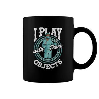 Surgical Technologist Surgial Tech I Play With Sharp Objects Coffee Mug | Mazezy CA