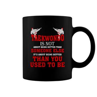Taekwondo Is Not Than You Used To Be T-shirt Coffee Mug - Thegiftio UK