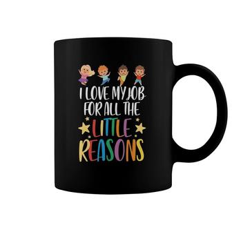 Teacher I Love My Job For All The Little Reasons Coffee Mug | Mazezy