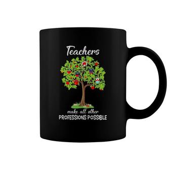 Teacher Make All Other Professions Possible Coffee Mug | Mazezy