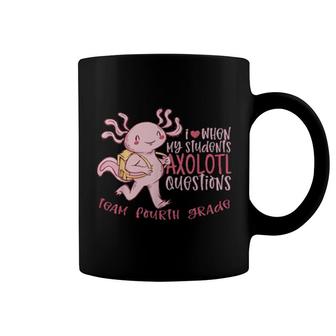 Team Fourth Grade Teacher Students Axolotl Questions 4 Coffee Mug | Mazezy