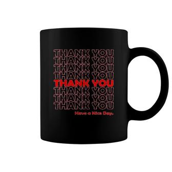 Thank You Have A Nice Day Repeat Coffee Mug | Mazezy
