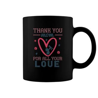 Thank You Mom For All Your Love Coffee Mug | Mazezy
