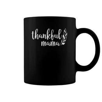 Thankful Mama Woman Thanksgiving Gift Blessed Mom Mother Coffee Mug | Mazezy