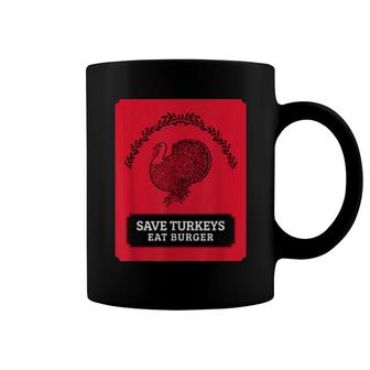 Thanksgiving Essen Truthahn Lustig Save Turkeys Eat Burgers Coffee Mug | Mazezy