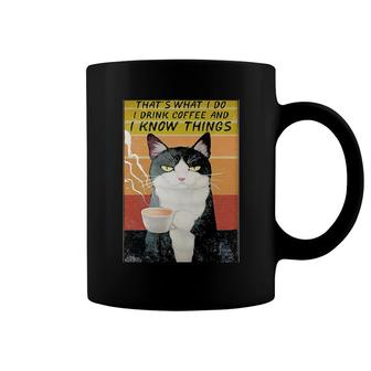 That's What I Do I Drink Coffee And I Know Things Cat Poster Coffee Mug | Mazezy