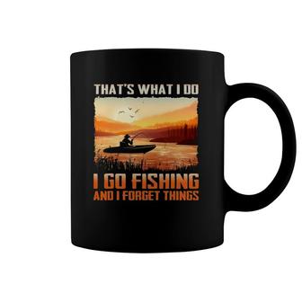 That's What I Do I Go Fishing And I Forget Things Coffee Mug | Mazezy