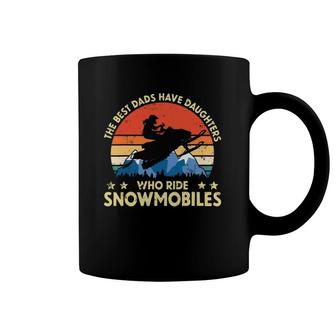 The Best Dads Have Daughters Who Ride Snowmobiles Riding Coffee Mug | Mazezy