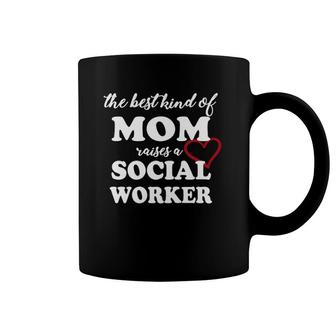 The Best Kind Of Mom Raises A Social Worker Mother's Coffee Mug | Mazezy