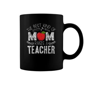 The Best Kind Of Mom Raises A Teacher Mothers Day Gift Coffee Mug | Mazezy