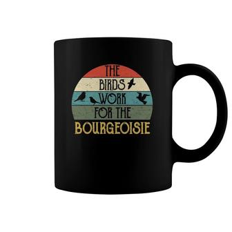 The Birds Work For The Bourgeoisie Funny Vintage Quote Gift Coffee Mug | Mazezy