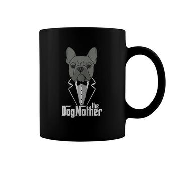 The Dogmother French Bulldog Lover Mom Frenchie Mama Gift Coffee Mug | Mazezy