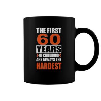 The First 60 Years Of Childhood Are Always The Hardest Gift Coffee Mug | Mazezy CA