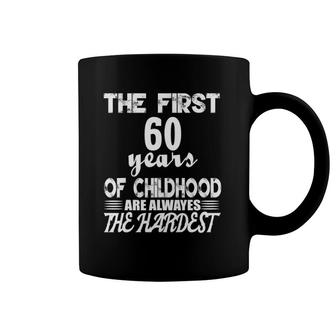 The First 60 Years Of Childhood Are The Hardest Coffee Mug | Mazezy DE