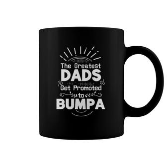 The Greatest Dads Get Promoted To Bumpa Coffee Mug | Mazezy