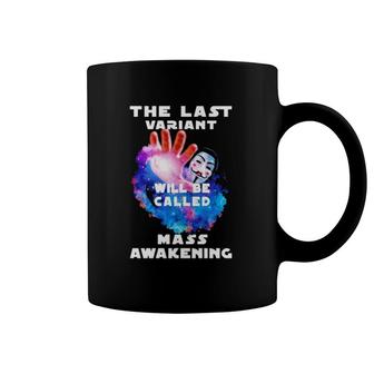 The Last Variant Will Be Called Mass Awakening Coffee Mug | Mazezy