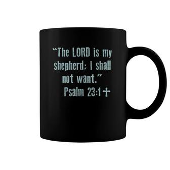 The Lord Is My Shepherd I Shall Not Want Psalm Coffee Mug | Mazezy