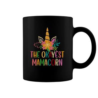 The Okayest Mamacorn Cute Mama Unicorn With Floral Mother's Day Coffee Mug | Mazezy