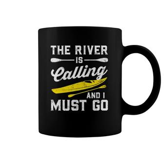The River Is Calling And I Must Go - Canoe Paddling Kayaking Coffee Mug | Mazezy