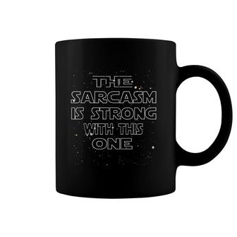 The Sarcasm Is Strong With This One Coffee Mug | Mazezy