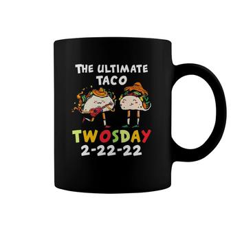 The Ultimate Taco Twosday On Tuesday 2-22-22 Mexican Taco Coffee Mug | Mazezy