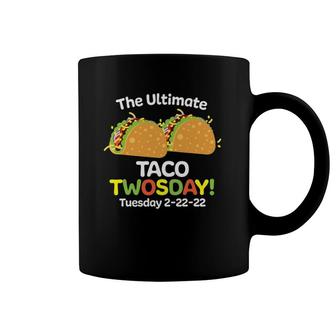 The Ultimate Taco Twosday Tuesday 2-22-22 Ver2 Coffee Mug | Mazezy