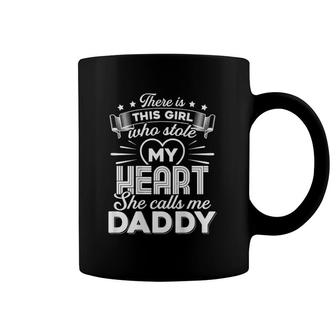 There Is This Girl Who Stole My Heart She Calls Me Daddy Coffee Mug | Mazezy