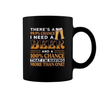 There's A 100 Chance Of Having More Than One Beer Funny Coffee Mug | Mazezy