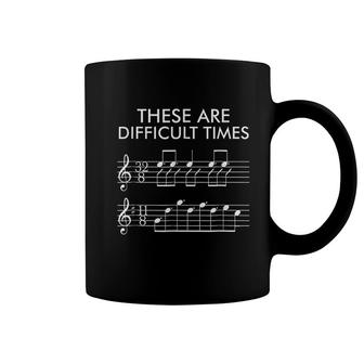 These Are Difficult Times Funny Music Coffee Mug | Mazezy UK