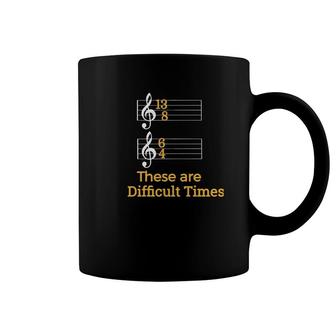 These Are Difficult Times Gift For Musicians Coffee Mug - Thegiftio UK