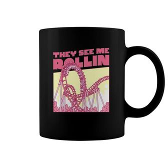 They See Me Rollin Funny Roller Coaster Coffee Mug | Mazezy