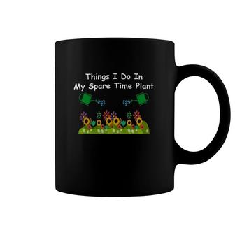 Things I Do In My Spare Time Plants Coffee Mug | Mazezy
