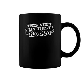 This Ain't My First Rodeo Cowboy Cowgirl Tee Coffee Mug | Mazezy UK