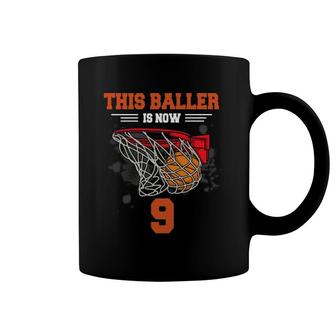 This Baller Is Now 9 Cool Basketball 9Th Birthday 9 Yrs Old Coffee Mug | Mazezy