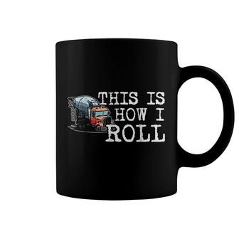 This Is How I Roll Concrete Truck Drivers Funny Gift Coffee Mug | Mazezy