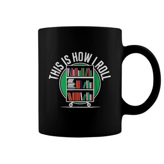 This Is How I Roll Funny Librarian Library Book Coffee Mug - Thegiftio UK