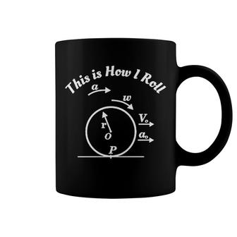 This Is How I Roll Funny Science Funny Coffee Mug | Mazezy