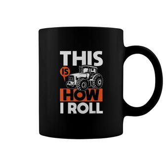 This Is How I Roll Tractor Funny Farming Farmer Coffee Mug | Mazezy