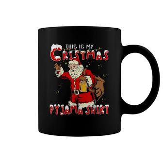 This Is My Christmas Pajama Xmas Santa Claus Coffee Mug | Mazezy