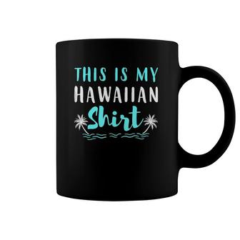 This Is My Hawaiian Vacation Trip Humor Coffee Mug | Mazezy