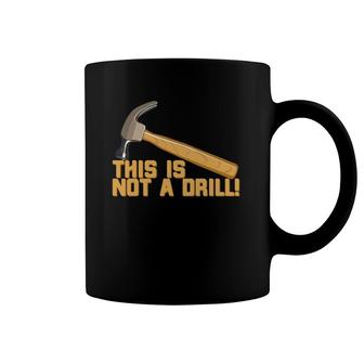 This Is Not A Drill Funny Pun Coffee Mug | Mazezy