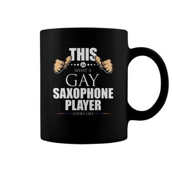 This Is What A Gay Saxophone Player Looks Like Lgbt Coffee Mug | Mazezy