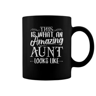 This Is What An Amazing Aunt Looks Like Funny Aunt Life Coffee Mug | Mazezy