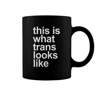 This Is What Trans Looks Like Lgbtq Pride Statement Coffee Mug | Mazezy