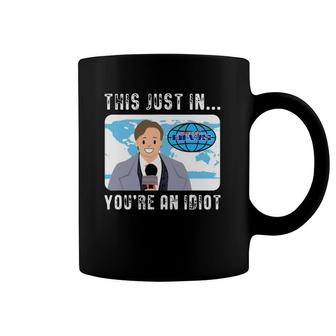 This Just In You're An Idiot Coffee Mug | Mazezy