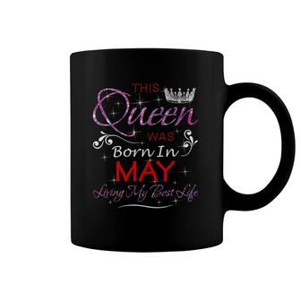 This Queen Was Born In May Birthday For Girlfriend Wife Coffee Mug | Mazezy