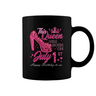 This Queen Was Born On July 1, July 1St Birthday High Heels Coffee Mug | Mazezy