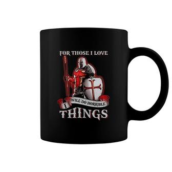 Those I Love I Will Do Horrible Coffee Mug | Mazezy